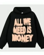 All We Need Is Money Hoodie