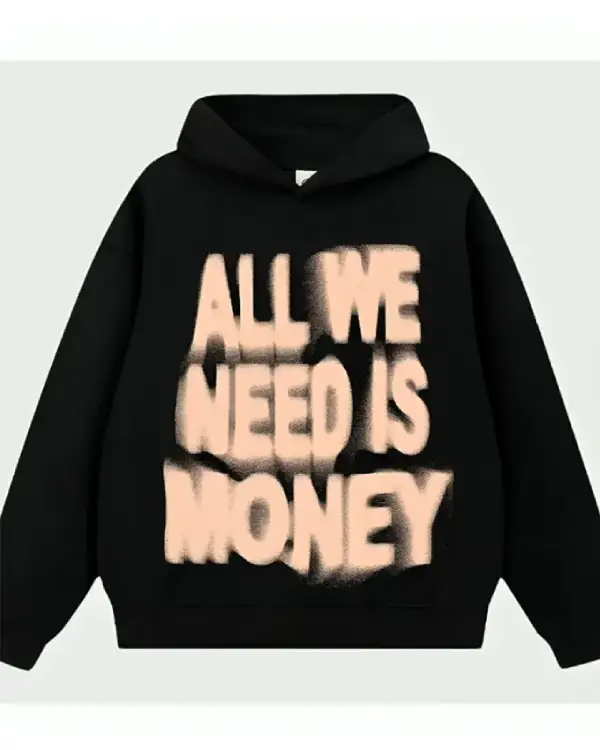 All We Need Is Money Hoodie
